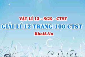 Giải Vật lí 12 trang 100 Chân trời Sáng tạo